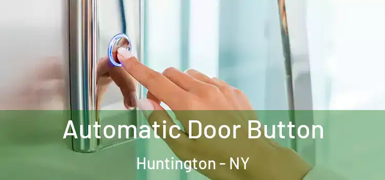 Automatic Door Button Huntington - NY
