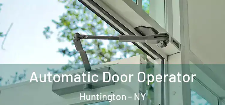 Automatic Door Operator Huntington - NY