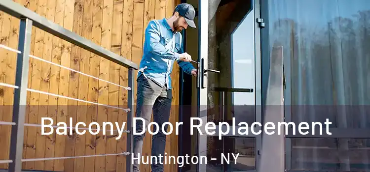  Balcony Door Replacement Huntington - NY