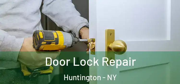 Door Lock Repair Huntington - NY