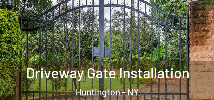 Driveway Gate Installation Huntington - NY