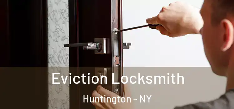 Eviction Locksmith Huntington - NY