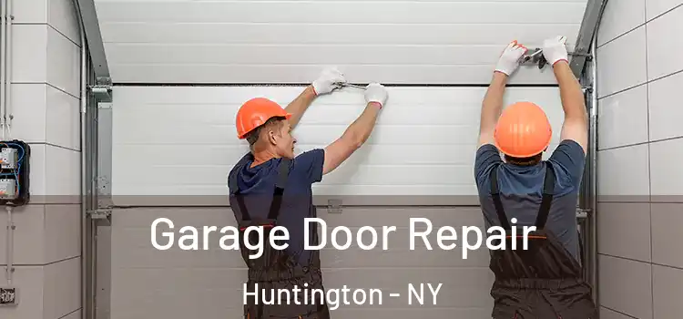  Garage Door Repair Huntington - NY