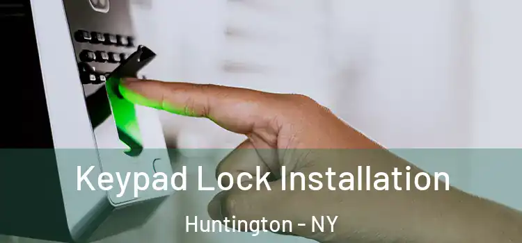 Keypad Lock Installation Huntington - NY