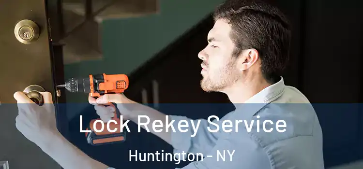 Lock Rekey Service Huntington - NY