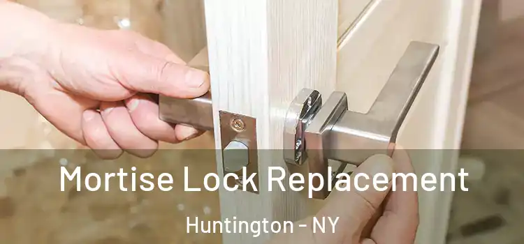 Mortise Lock Replacement Huntington - NY