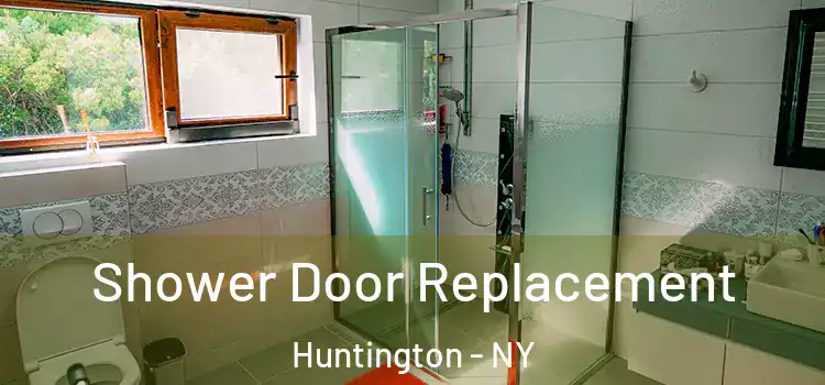 Shower Door Replacement Huntington - NY